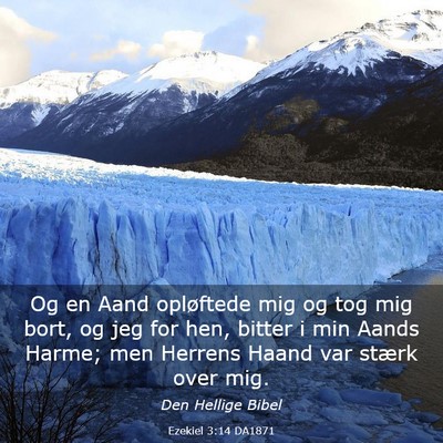 Picture 03 - Ezekiel 3:14 DA1871 - Og en Aand opløftede mig og tog mig bort, og jeg - Bible Verse Picture