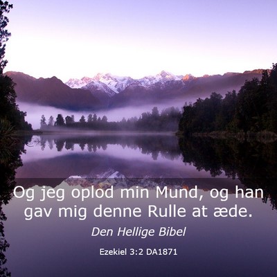 Picture 03 - Ezekiel 3:2 DA1871 - Og jeg oplod min Mund, og han gav mig denne Rulle - Bible Verse Picture