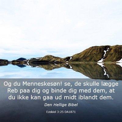 Picture 03 - Ezekiel 3:25 DA1871 - Og du Menneskesøn! se, de skulle lægge Reb paa - Bible Verse Picture
