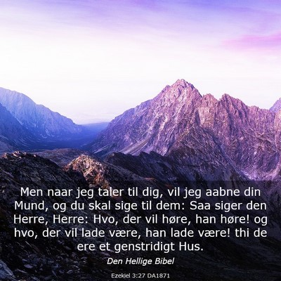 Picture 03 - Ezekiel 3:27 DA1871 - Men naar jeg taler til dig, vil jeg aabne din - Bible Verse Picture