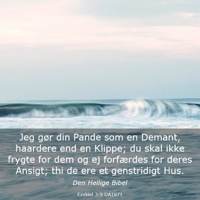 Picture 03 - Ezekiel 3:9 DA1871 - Jeg gør din Pande som en Demant, haardere end en - Bible Verse Picture