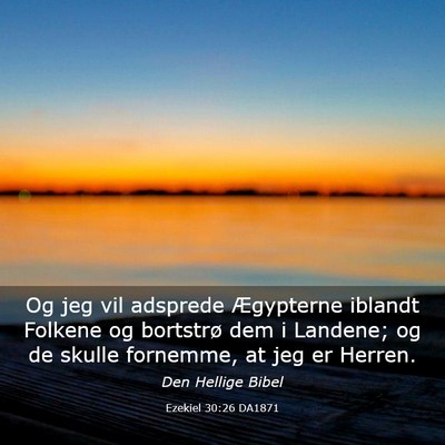 Picture 03 - Ezekiel 30:26 DA1871 - Og jeg vil adsprede Ægypterne iblandt Folkene og - Bible Verse Picture
