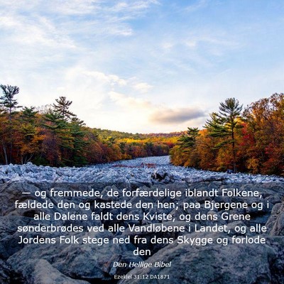 Picture 03 - Ezekiel 31:12 DA1871 - — og fremmede, de forfærdelige iblandt - Bible Verse Picture