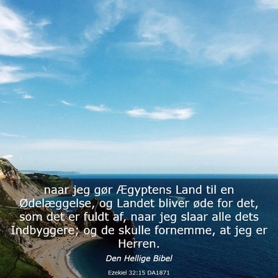 Picture 03 - Ezekiel 32:15 DA1871 - naar jeg gør Ægyptens Land til en - Bible Verse Picture