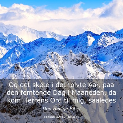 Picture 03 - Ezekiel 32:17 DA1871 - Og det skete i det tolvte Aar, paa den femtende - Bible Verse Picture