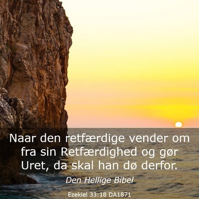 Picture 03 - Ezekiel 33:18 DA1871 - Naar den retfærdige vender om fra sin - Bible Verse Picture