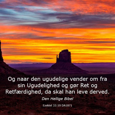 Picture 03 - Ezekiel 33:19 DA1871 - Og naar den ugudelige vender om fra sin - Bible Verse Picture