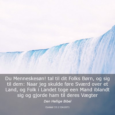 Picture 03 - Ezekiel 33:2 DA1871 - Du Menneskesøn! tal til dit Folks Børn, og sig - Bible Verse Picture