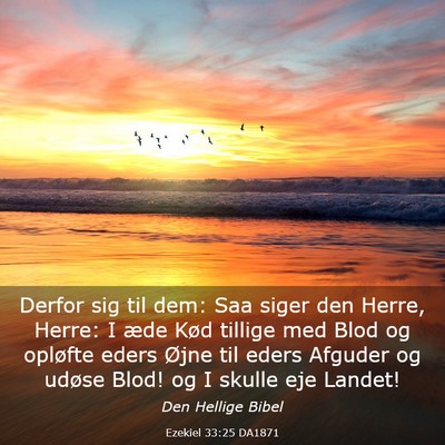 Picture 03 - Ezekiel 33:25 DA1871 - Derfor sig til dem: Saa siger den Herre, Herre: I - Bible Verse Picture