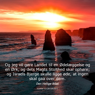 Picture 03 - Ezekiel 33:28 DA1871 - Og jeg vil gøre Landet til en Ødelæggelse og - Bible Verse Picture