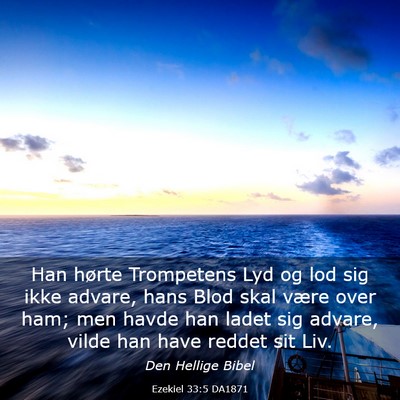Picture 03 - Ezekiel 33:5 DA1871 - Han hørte Trompetens Lyd og lod sig ikke advare, - Bible Verse Picture