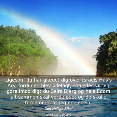 Picture 03 - Ezekiel 35:15 DA1871 - Ligesom du har glædet dig over Israels Hus's - Bible Verse Picture