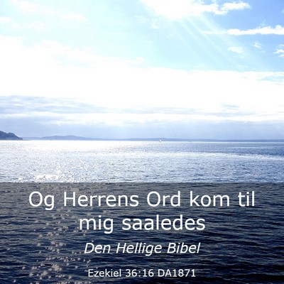 Picture 03 - Ezekiel 36:16 DA1871 - Og Herrens Ord kom til mig - Bible Verse Picture