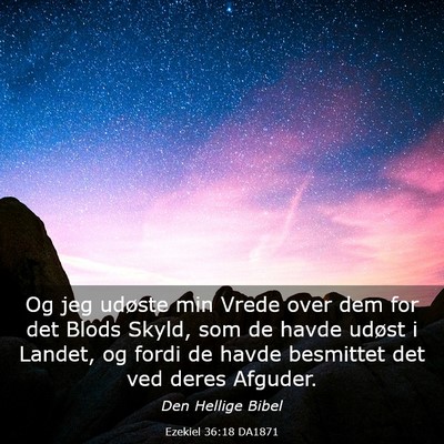 Picture 03 - Ezekiel 36:18 DA1871 - Og jeg udøste min Vrede over dem for det Blods - Bible Verse Picture