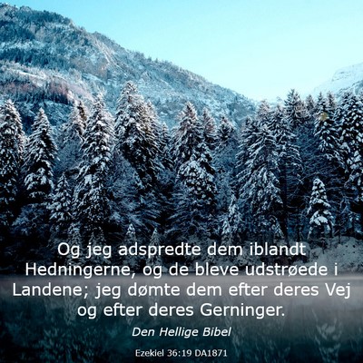 Picture 03 - Ezekiel 36:19 DA1871 - Og jeg adspredte dem iblandt Hedningerne, og de - Bible Verse Picture