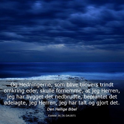 Picture 03 - Ezekiel 36:36 DA1871 - Og Hedningerne, som blive tilovers trindt omkring - Bible Verse Picture