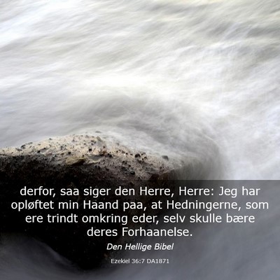 Picture 03 - Ezekiel 36:7 DA1871 - derfor, saa siger den Herre, Herre: Jeg har - Bible Verse Picture