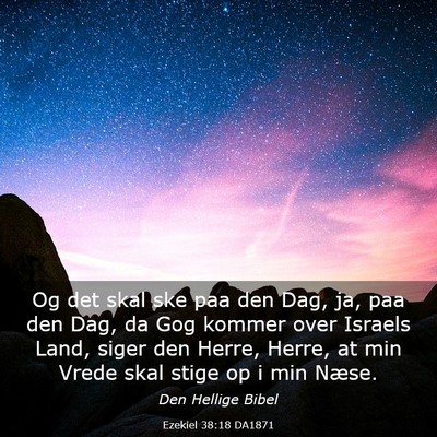 Picture 03 - Ezekiel 38:18 DA1871 - Og det skal ske paa den Dag, ja, paa den Dag, da - Bible Verse Picture