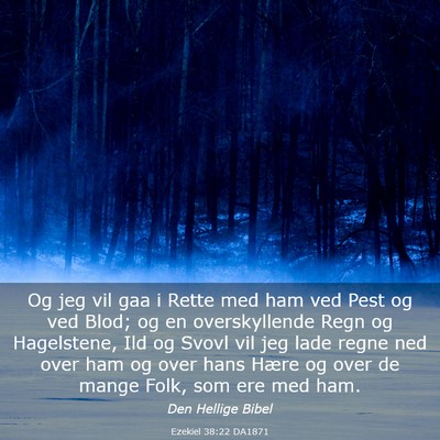 Picture 03 - Ezekiel 38:22 DA1871 - Og jeg vil gaa i Rette med ham ved Pest og ved - Bible Verse Picture