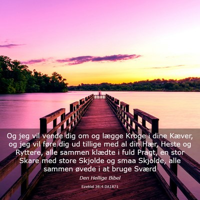 Picture 03 - Ezekiel 38:4 DA1871 - Og jeg vil vende dig om og lægge Kroge i dine - Bible Verse Picture
