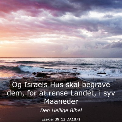 Picture 03 - Ezekiel 39:12 DA1871 - Og Israels Hus skal begrave dem, for at rense - Bible Verse Picture