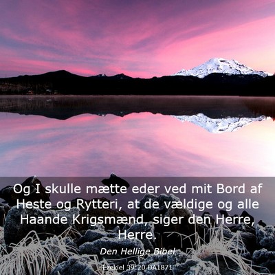 Picture 03 - Ezekiel 39:20 DA1871 - Og I skulle mætte eder ved mit Bord af Heste og - Bible Verse Picture