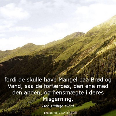 Picture 03 - Ezekiel 4:17 DA1871 - fordi de skulle have Mangel paa Brød og Vand, - Bible Verse Picture