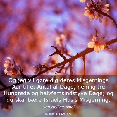 Picture 03 - Ezekiel 4:5 DA1871 - Og jeg vil gøre dig deres Misgernings Aar til et - Bible Verse Picture