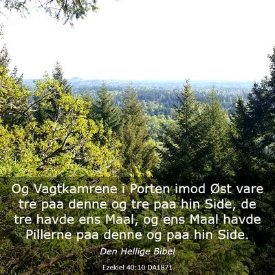 Picture 03 - Ezekiel 40:10 DA1871 - Og Vagtkamrene i Porten imod Øst vare tre paa - Bible Verse Picture