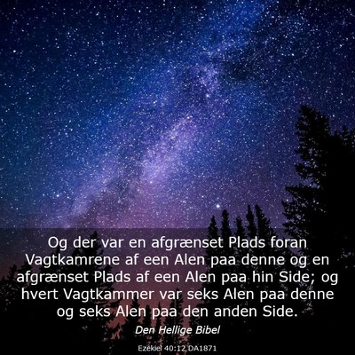 Picture 03 - Ezekiel 40:12 DA1871 - Og der var en afgrænset Plads foran Vagtkamrene - Bible Verse Picture