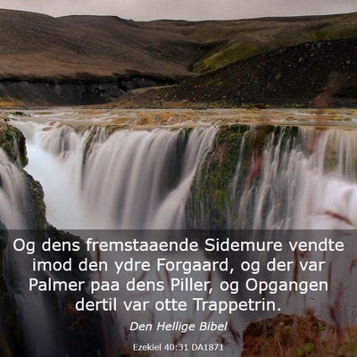 Picture 03 - Ezekiel 40:31 DA1871 - Og dens fremstaaende Sidemure vendte imod den - Bible Verse Picture