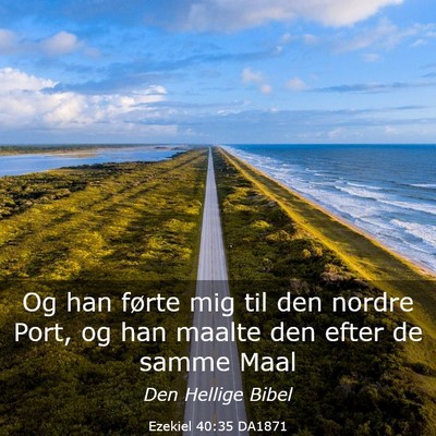 Picture 03 - Ezekiel 40:35 DA1871 - Og han førte mig til den nordre Port, og han - Bible Verse Picture