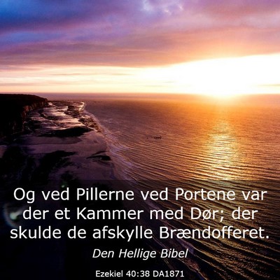 Picture 03 - Ezekiel 40:38 DA1871 - Og ved Pillerne ved Portene var der et Kammer med - Bible Verse Picture