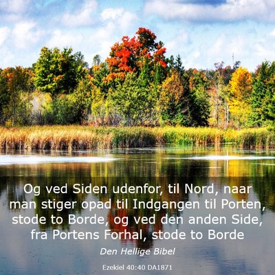Picture 03 - Ezekiel 40:40 DA1871 - Og ved Siden udenfor, til Nord, naar man stiger - Bible Verse Picture