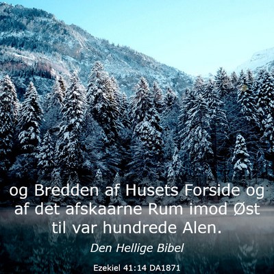 Picture 03 - Ezekiel 41:14 DA1871 - og Bredden af Husets Forside og af det afskaarne - Bible Verse Picture