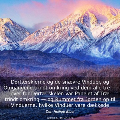 Picture 03 - Ezekiel 41:16 DA1871 - Dørtærsklerne og de snævre Vinduer, og - Bible Verse Picture