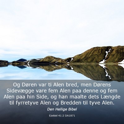 Picture 03 - Ezekiel 41:2 DA1871 - Og Døren var ti Alen bred, men Dørens - Bible Verse Picture