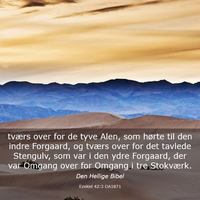 Picture 03 - Ezekiel 42:3 DA1871 - tværs over for de tyve Alen, som hørte til den - Bible Verse Picture