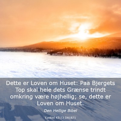 Picture 03 - Ezekiel 43:12 DA1871 - Dette er Loven om Huset: Paa Bjergets Top skal - Bible Verse Picture