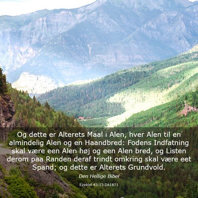 Picture 03 - Ezekiel 43:13 DA1871 - Og dette er Alterets Maal i Alen, hver Alen til - Bible Verse Picture