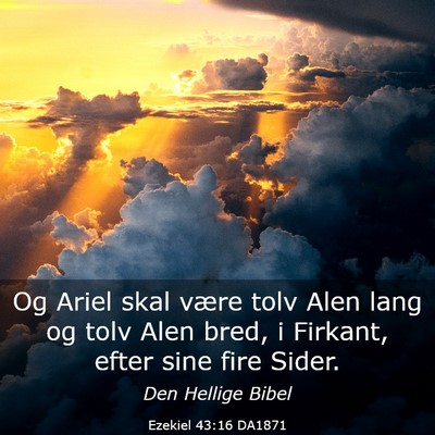 Picture 03 - Ezekiel 43:16 DA1871 - Og Ariel skal være tolv Alen lang og tolv Alen - Bible Verse Picture