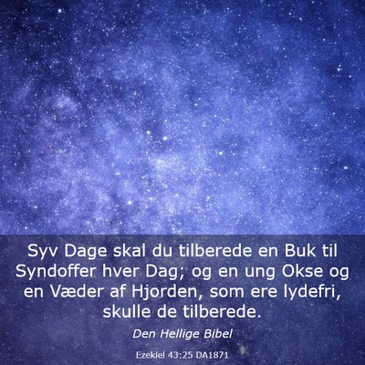 Picture 03 - Ezekiel 43:25 DA1871 - Syv Dage skal du tilberede en Buk til Syndoffer - Bible Verse Picture