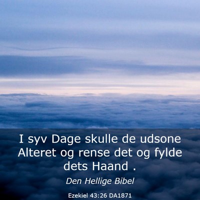Picture 03 - Ezekiel 43:26 DA1871 - I syv Dage skulle de udsone Alteret og rense det - Bible Verse Picture