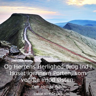 Picture 03 - Ezekiel 43:4 DA1871 - Og Herrens Herlighed drog ind i Huset igennem - Bible Verse Picture