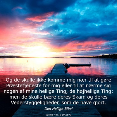 Picture 03 - Ezekiel 44:13 DA1871 - Og de skulle ikke komme mig nær til at gøre - Bible Verse Picture