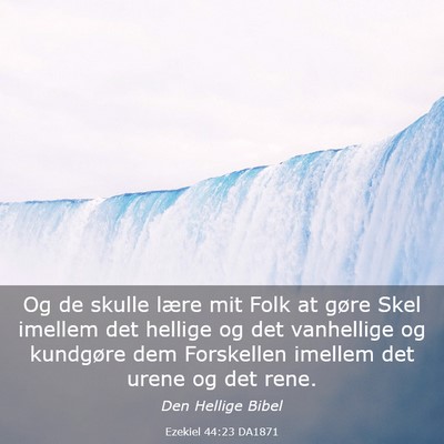 Picture 03 - Ezekiel 44:23 DA1871 - Og de skulle lære mit Folk at gøre Skel imellem - Bible Verse Picture