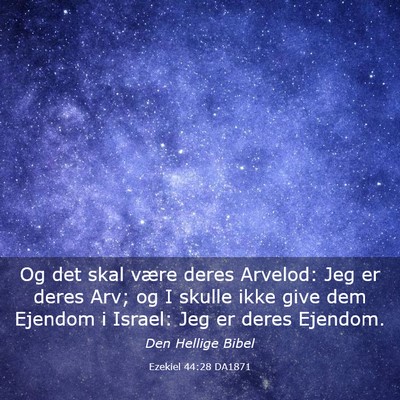 Picture 03 - Ezekiel 44:28 DA1871 - Og det skal være deres Arvelod: Jeg er deres - Bible Verse Picture
