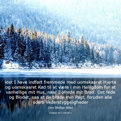 Picture 03 - Ezekiel 44:7 DA1871 - idet I have indført fremmede med uomskaaret - Bible Verse Picture