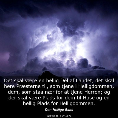 Picture 03 - Ezekiel 45:4 DA1871 - Det skal være en hellig Del af Landet, det skal - Bible Verse Picture