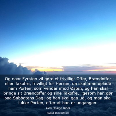 Picture 03 - Ezekiel 46:12 DA1871 - Og naar Fyrsten vil gøre et frivilligt Offer, - Bible Verse Picture
